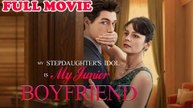 My Stepdaughter's Idol Is My Junior Boyfriend Full Episode