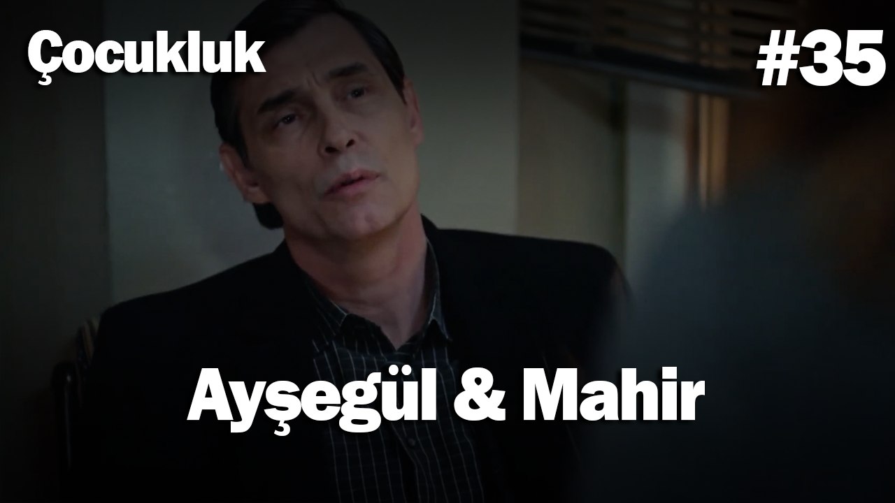 Ayşegül & Mahir #35 - Çocukluk