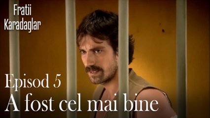 A fost cel mai bine-Fratii Episod 5