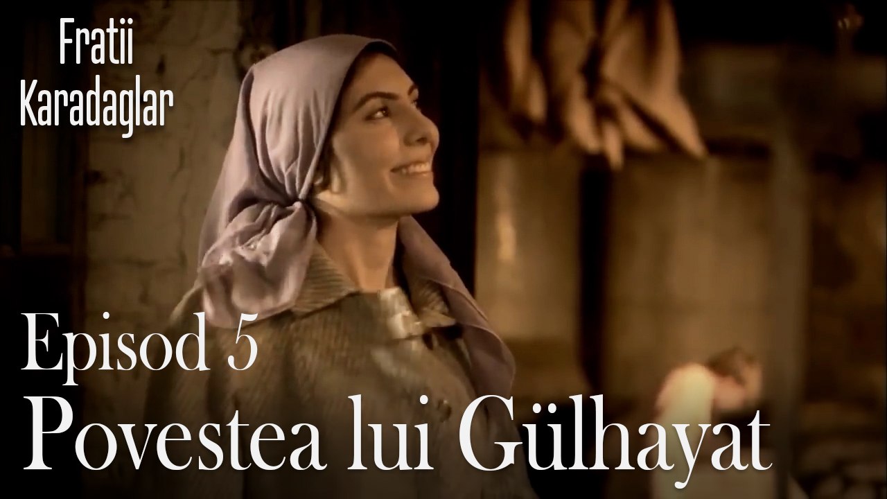 Povestea lui Gülhayat-Fratii Episod 5