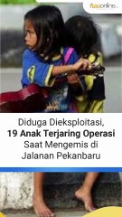 Diduga Dieksploitasi, 19 Anak Terjaring Operasi Saat Mengemis di Jalanan Pekanbaru