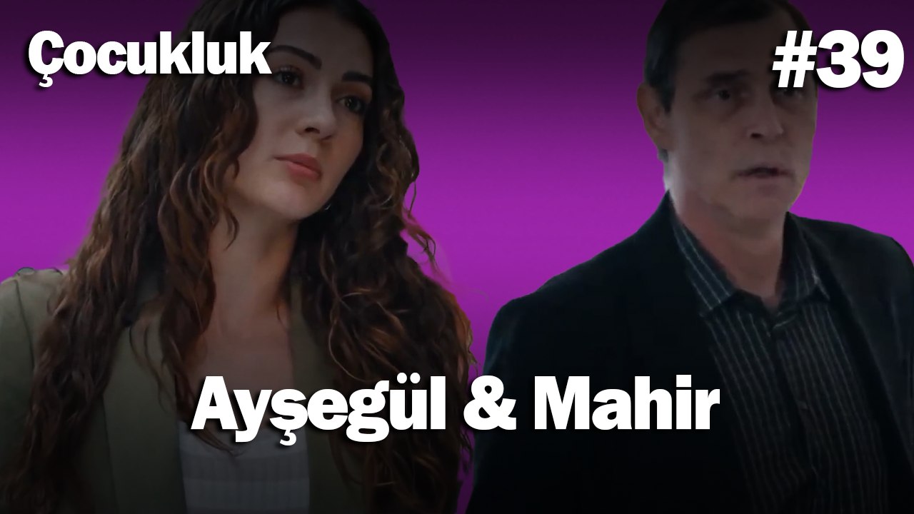 Ayşegül & Mahir #39 - Çocukluk
