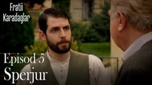 Sperjur-Fratii Episod 5