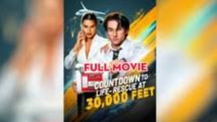 Countdown To Life Rescue At 30,000 Feet - (2025) Full Movie | HD | English Sub