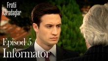 Informator-Fratii Episod 5