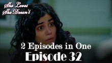 She Loves She Doesn't 2 Episodes in One / EPİSODE 32