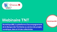 [WEBINAIRE TNT] Numérique360, la plateforme d’accompagnement de la Banque des Territoires au service des projets numérique, data et IA des collectivités