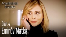 Emirův Matka - Vyměněné životy Feriha 4. díl