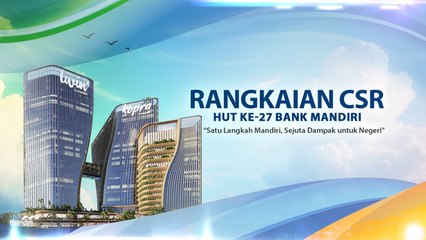 Rangkaian CSR HUT ke-27 Bank Mandiri, Satu Langkah Mandiri, Sejuta Dampak untuk Negeri
