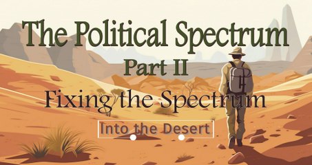 Political Spectrum Part 2: Fixing the Spectrum