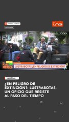 ¿EN PELIGRO DE EXTINCIÓN?: LUSTRABOTAS, UN OFICIO QUE RESISTE AL PASO DEL TIEMPO