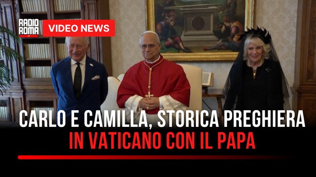 Carlo e Camilla, storica preghiera in Vaticano con il Papa