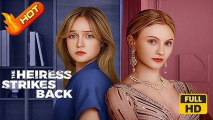 The Heiress Strikes Back | Exciting Romance & Action Full Movie 🎬