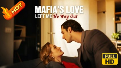 Mafia's Love Left Me No Way Out | Full Movie HD - SweetRomance Love Drama ShortFilms Hot