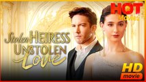 Stolen Heiress, Unstolen Love | Full Movie HD - Best Drama ShortFilms Hot SweetRomance Love