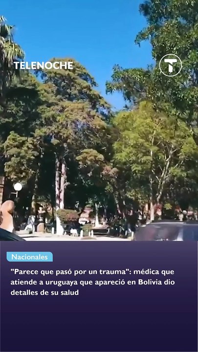 #TelenocheUY habló con la médica que se encuentra brindándole asistencia a la uruguaya que apare