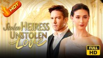 Stolen Heiress, Unstolen Love | Full Movie HD - SweetRomance Love ShortDrama Films