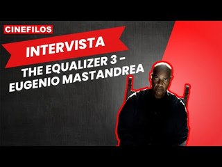 The Equalizer 3 – Senza tregua: intervista a Eugenio Mastrandrea