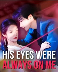 HIS EYES WERE ALWAYS ON ME- Drama FULL MOVIES ENGLISH SUB