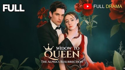 WIDOW TO QUEEN THE ALPHA'S RESURRECTION. FULL MOVIES ENGLISH SUB