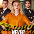 Queen Never Cry Full Movie ( ReelShort)