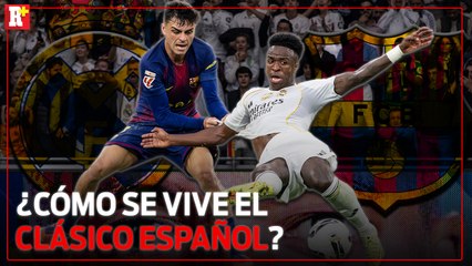 ASÍ ES COMO SE VIVE EL REAL MADRID VS BARCELONA, EL PRIMER CLÁSICO DE LA TEMPORADA