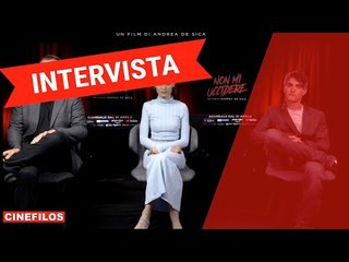 Non mi uccidere: intervista a Andrea De Sica, Alice Pagani e Rocco Fasano