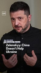 Zelenskyy China Doesn't Help Ukraine