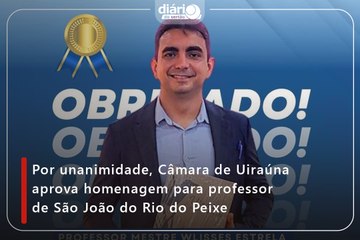 Por unanimidade, Câmara de Uiraúna aprova homenagem para professor de São João do Rio do Peixe