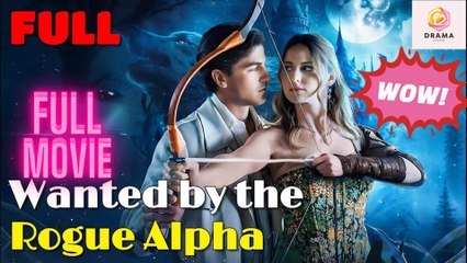 [New] Wanted by the Rogue Alpha #realshort - Full Movie  Drama Hub