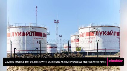 U.S. Hits Russia’s Top Oil Firms with Sanctions as Trump Cancels Meeting with Putin