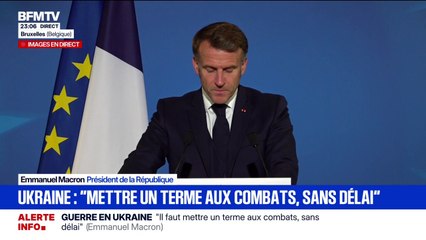 Guerre en Ukraine: "Il faut mettre un terme aux combats, sans délai", affirme Emmanuel Macron