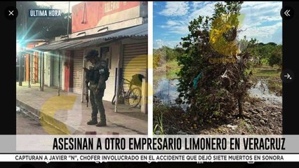 🚨¡Última Hora! Asesinan a Javier Vargas Arias, empresario limonero en Álamo Temapache, Veracruz