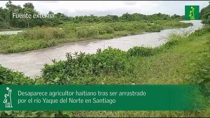 Desaparece agricultor haitiano tras ser arrastrado por el río Yaque del Norte en Santiago