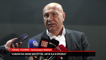 Yüksel Yıldırım: Artık Avrupa'da ilk 8 diyoruz