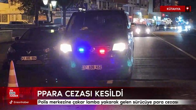 Kütahya'da polis merkezine çakar lamba yakarak gelen sürücüye para cezası