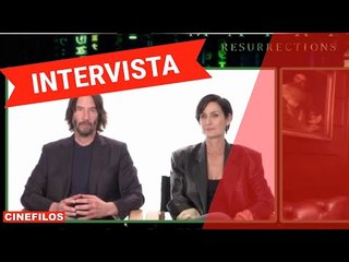 Matrix Resurrections: intervista ai protagonisti