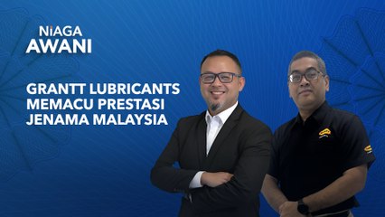 Grantt Lubricants memacu prestasi jenama Malaysia
