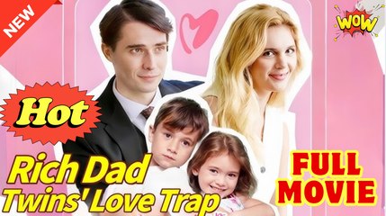 Twins Love Trap for Billionaire Dad Full Movie HD