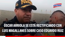 Caso Eduardo Ruiz: Óscar Arriola se está rectificando sobre Luis Magallanes, afirma José Baella