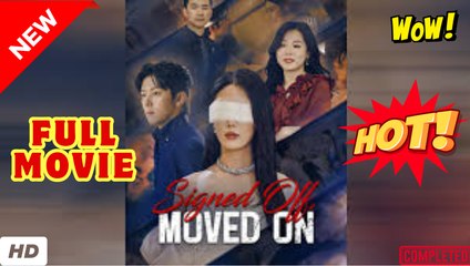 ❣️🔥🎬  Signed Off, Moved On - Full Movie (2025)