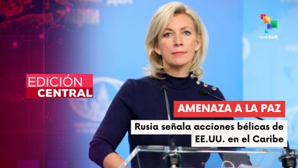 Edición Central 23-10: Rusia denuncia operaciones secretas de la CIA en Venezuela