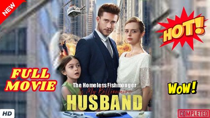 ♥️🍏💥 The Homeless Fishmonger Is My Billionaire Husband Full Movie