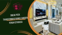 Sneak Peek Transformasi Banglo Moden Penuh Citarasa