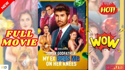 ♥️🌟 Super Godfather My Ex Begs Me on Her Knees dailymotion