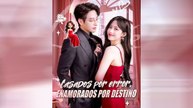 Casados Por Error, Enamorados Por Destino Episodio Completo