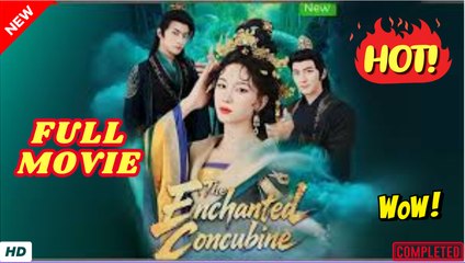♥️🍏💥 The Enchanted Concubine Full Episode