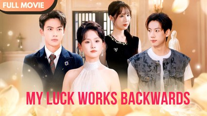 [ENG SUB] My Luck Works Backwards - Full #cdrama #fullepisode
