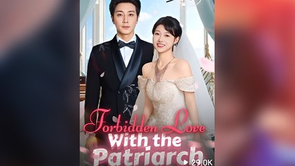 Forbidden Love With The Patriarch (2025) - FULL HD [Eng Sub]