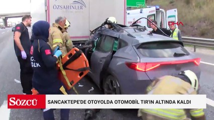 Sancaktepe'de otoyolda otomobil TIR'ın altında kaldı
